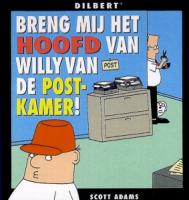 Breng mij het hoofd van Willy van de postkamer!